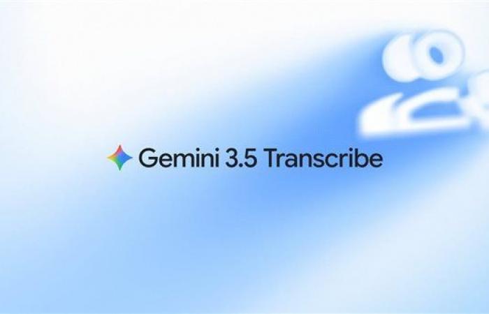 يحول الصوت إلى نص أكثر دقة، جوجل يطلق Gemini 3.5 Transcribe