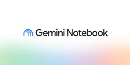 جوجل تغير اسم تطبيق NotebookLM إلى Gemini Notebook وتضيف مزايا جديدة بالذكاء الاصطناعي